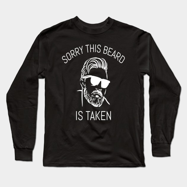 Sorry This Beard Is Taken Long Sleeve T-Shirt by Hunter_c4 "Click here to uncover more designs"